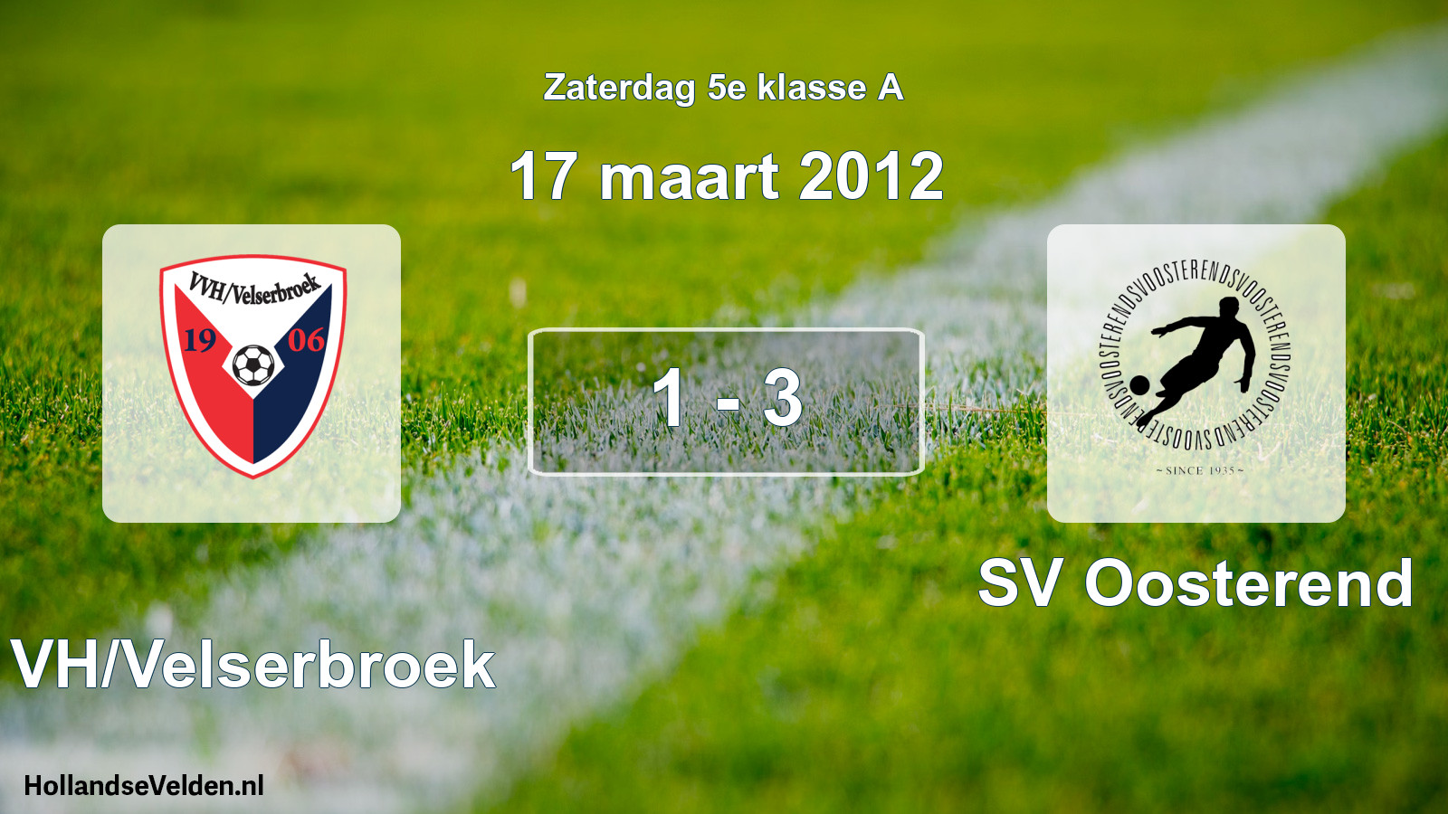 Total number of matches played: VVH/Velserbroek - SV Oosterend 1 - 3 (17 March 2012)