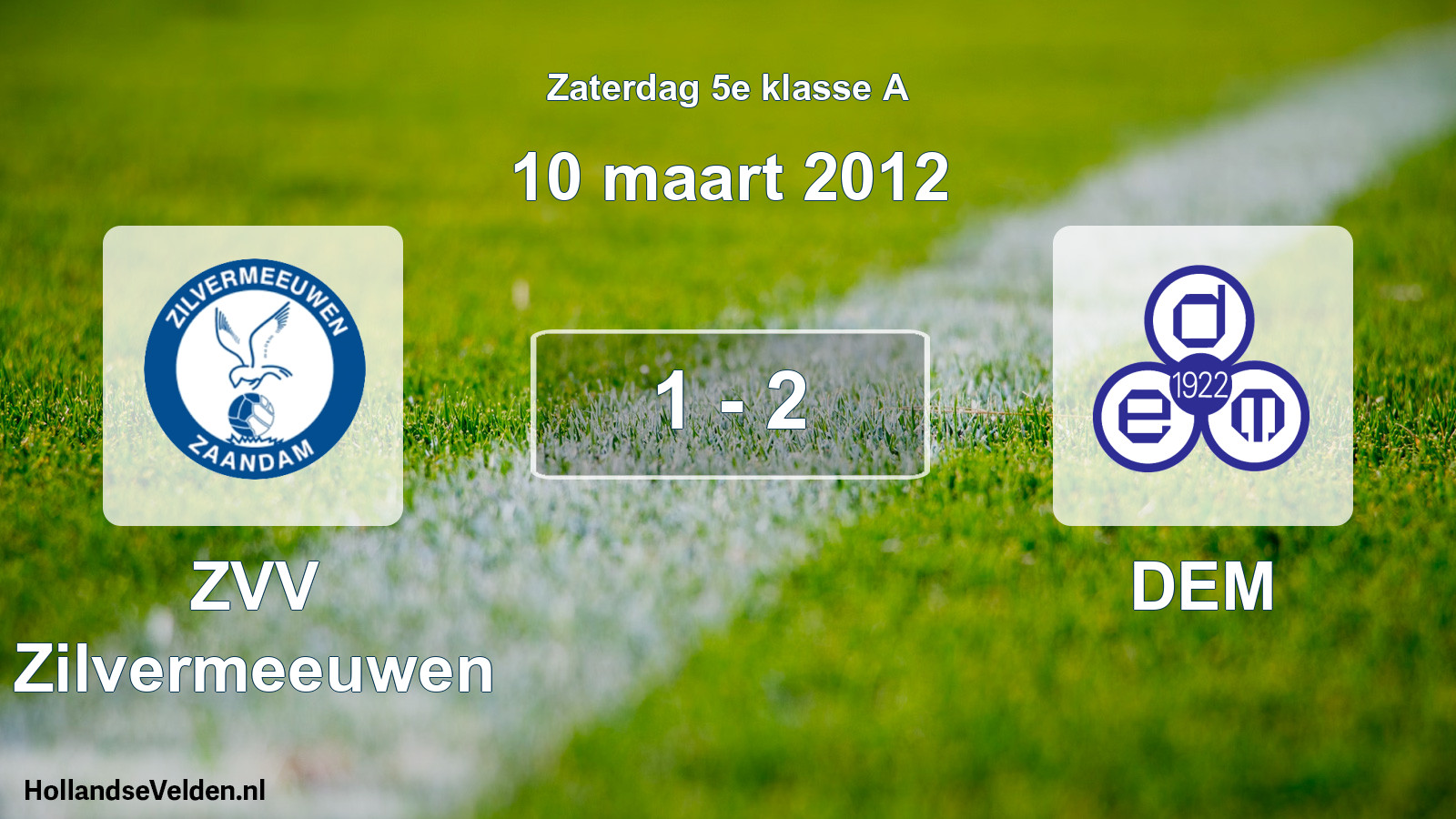 Total number of matches played: ZVV Zilvermeeuwen - DEM 1 - 2 (10 March 2012)