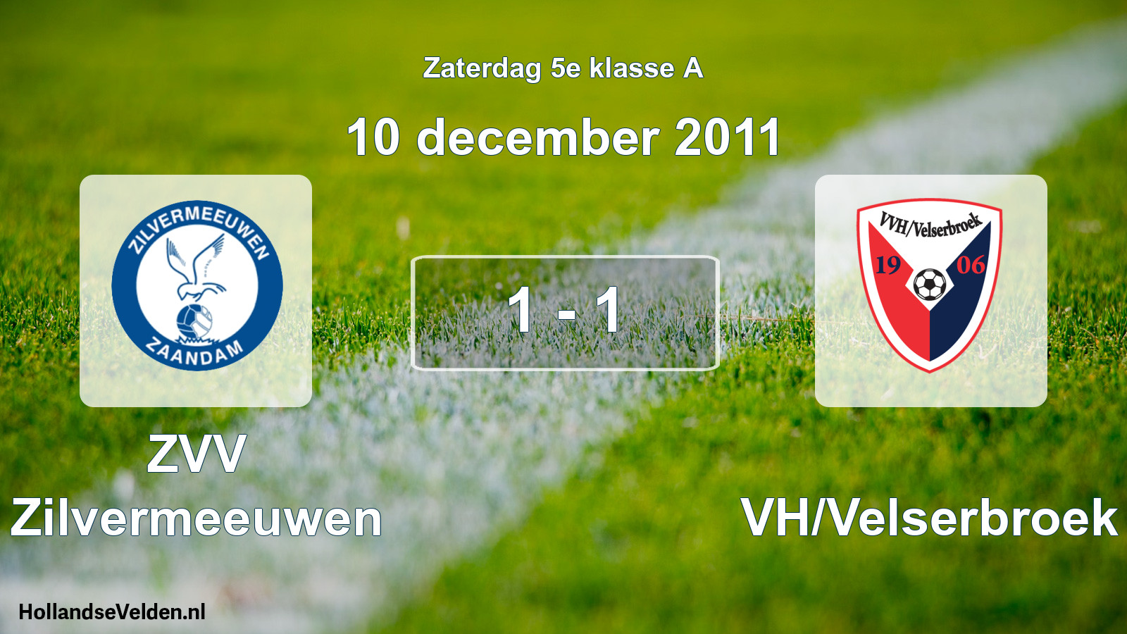Total number of matches played: ZVV Zilvermeeuwen - VVH/Velserbroek 1 - 1 (10 December 2011)