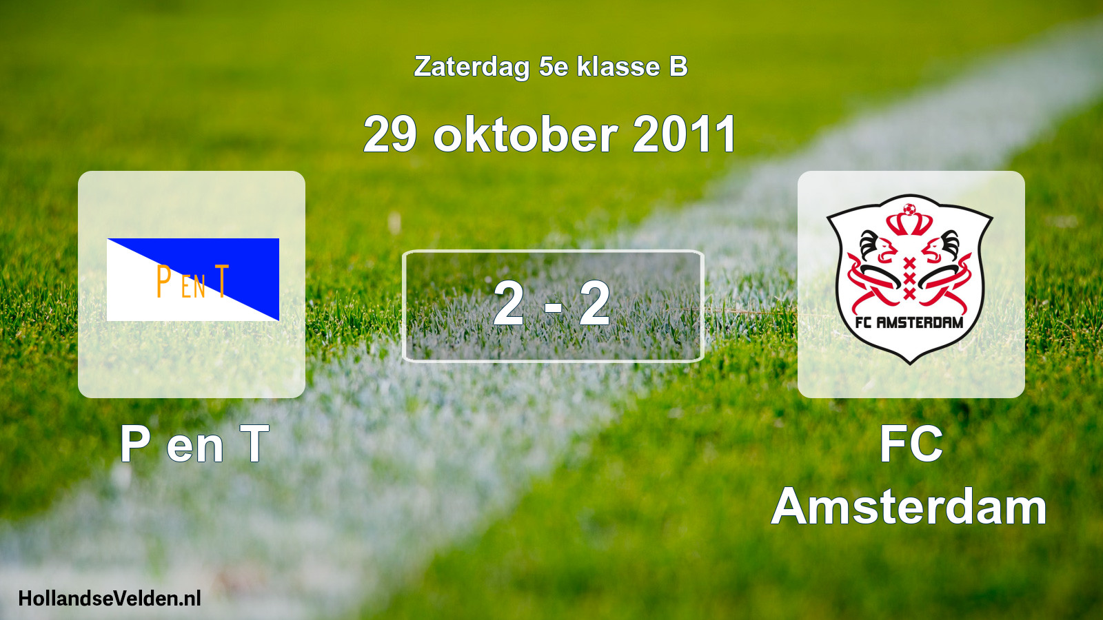 Total number of matches played: P en T - FC Amsterdam 2 - 2 (29 October 2011)