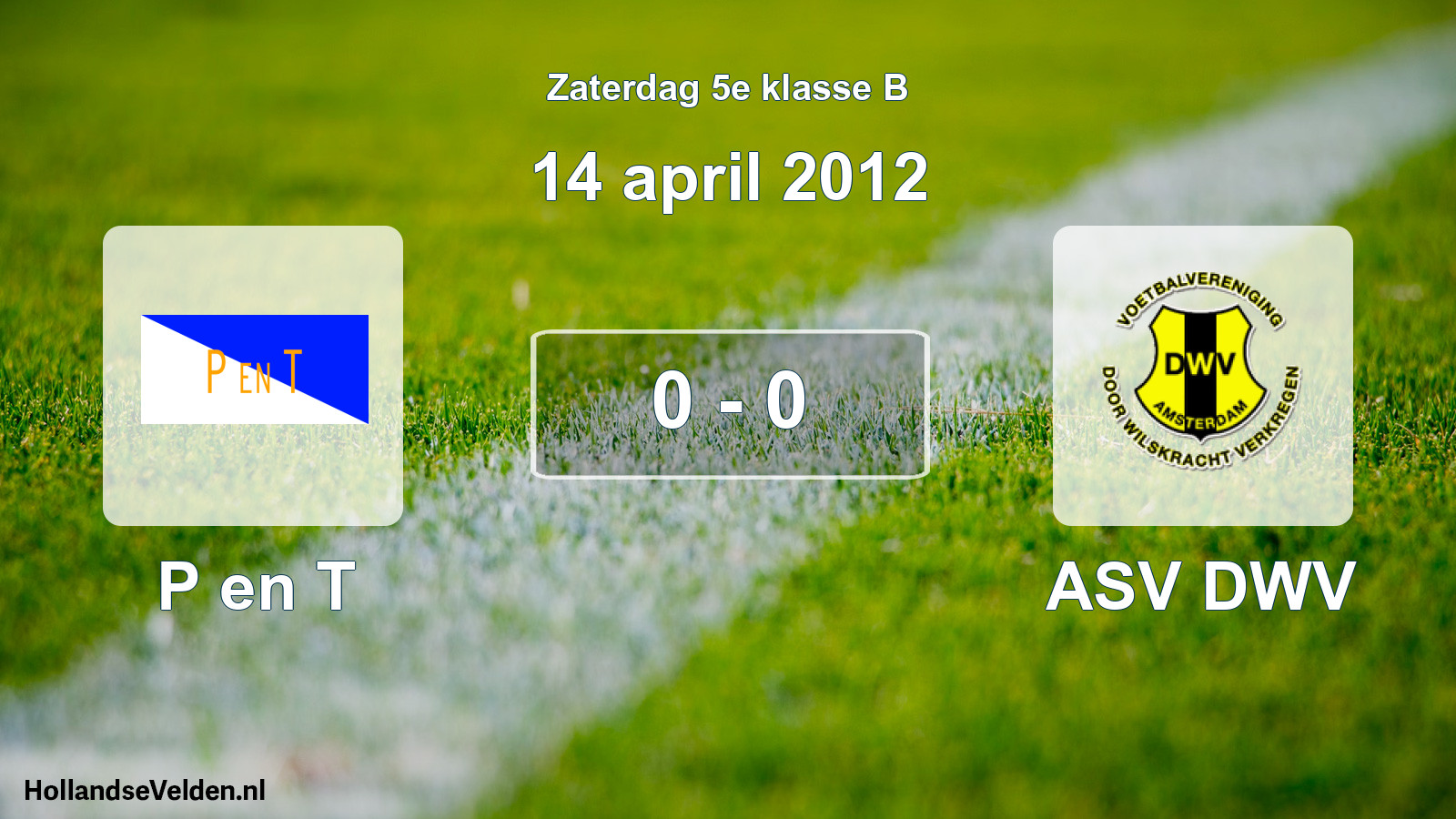 Total number of matches played: P en T - ASV DWV 0 - 0 (14 April 2012)