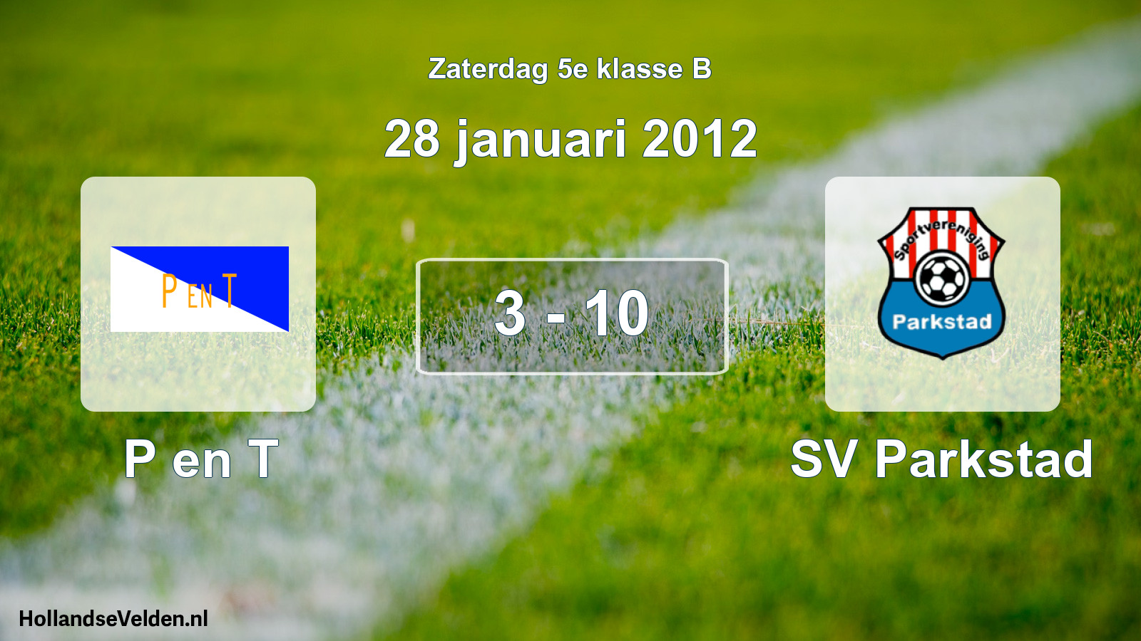 Total number of matches played: P en T - SV Parkstad 3 - 10 (28 January 2012)