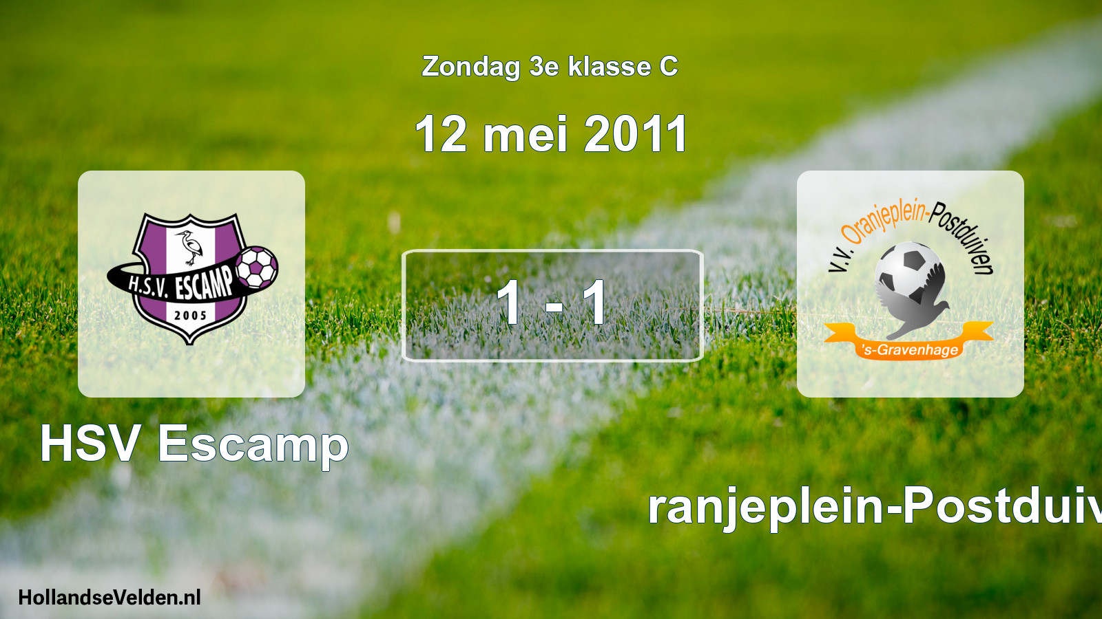 Total number of matches played: HSV Escamp - Oranjeplein-Postduiven 1 - 1 (12 May 2011)