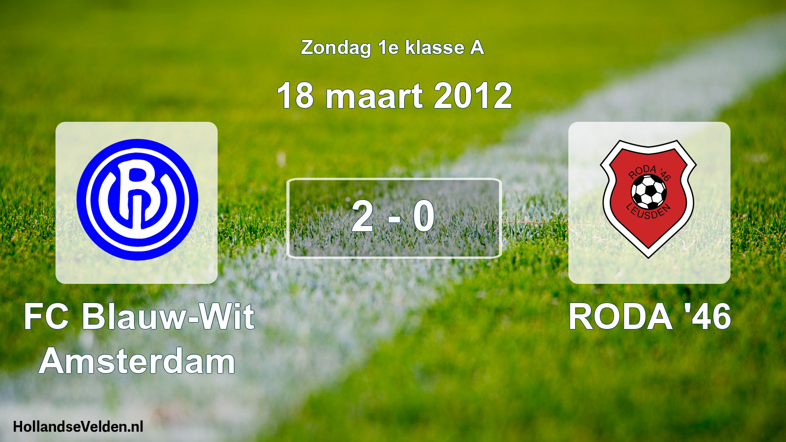 Total number of matches played: FC Blauw-Wit Amsterdam - RODA '46 2 - 0 (18 March 2012)