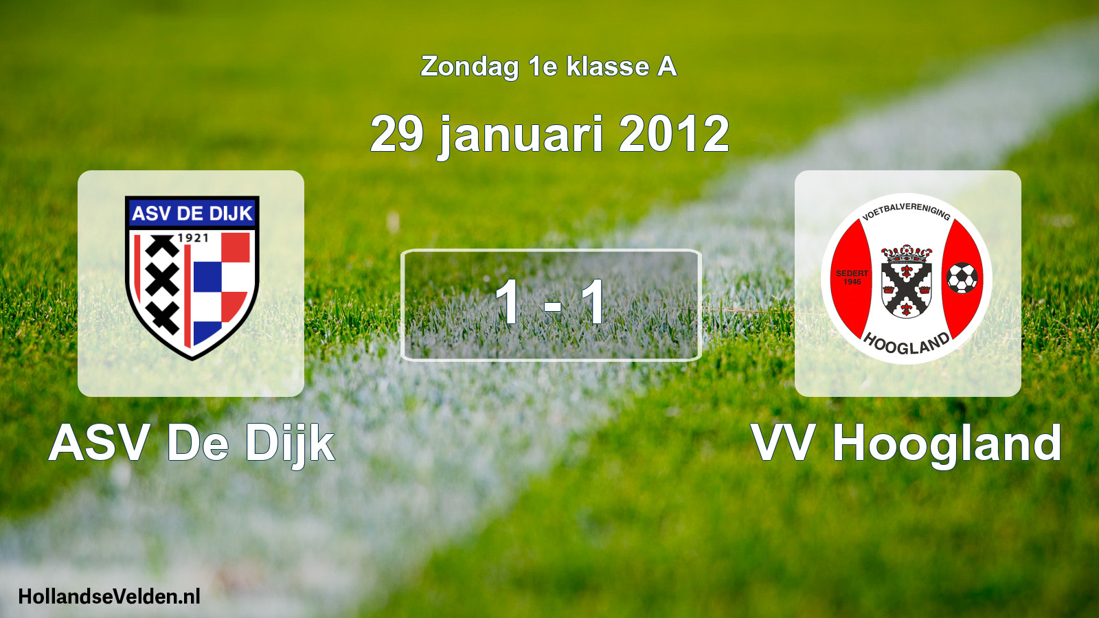 Total number of matches played: ASV De Dijk - VV Hoogland 1 - 1 (29 January 2012)