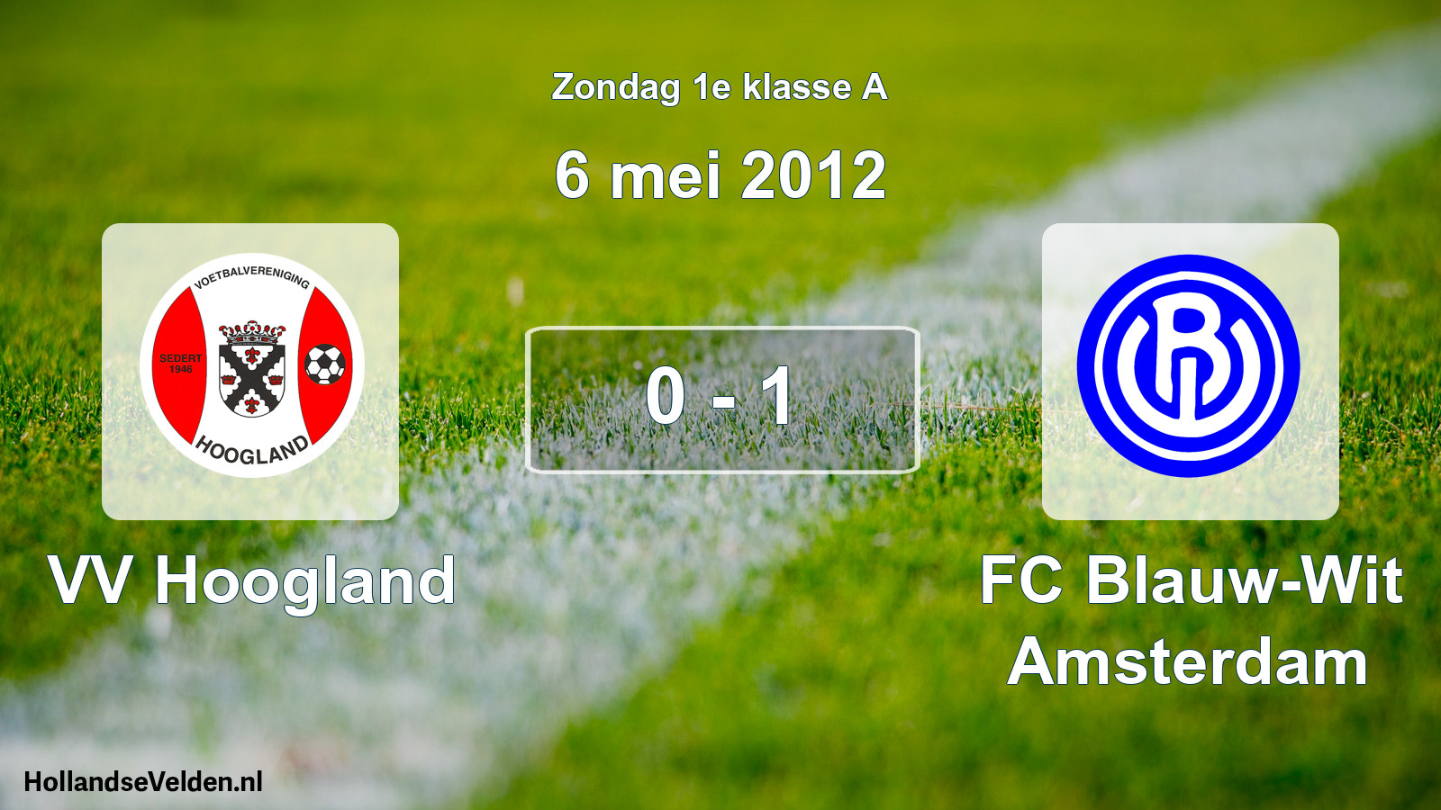 Total number of matches played: VV Hoogland - FC Blauw-Wit Amsterdam 0 - 1 (6 May 2012)
