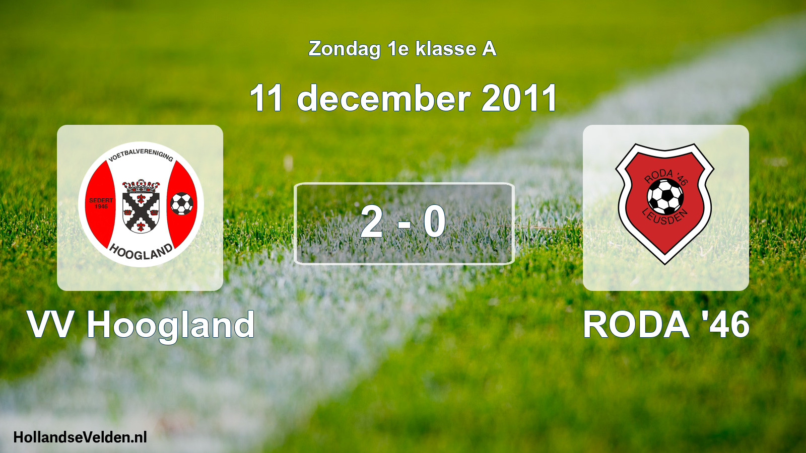 Total number of matches played: VV Hoogland - RODA '46 2 - 0 (11 December 2011)