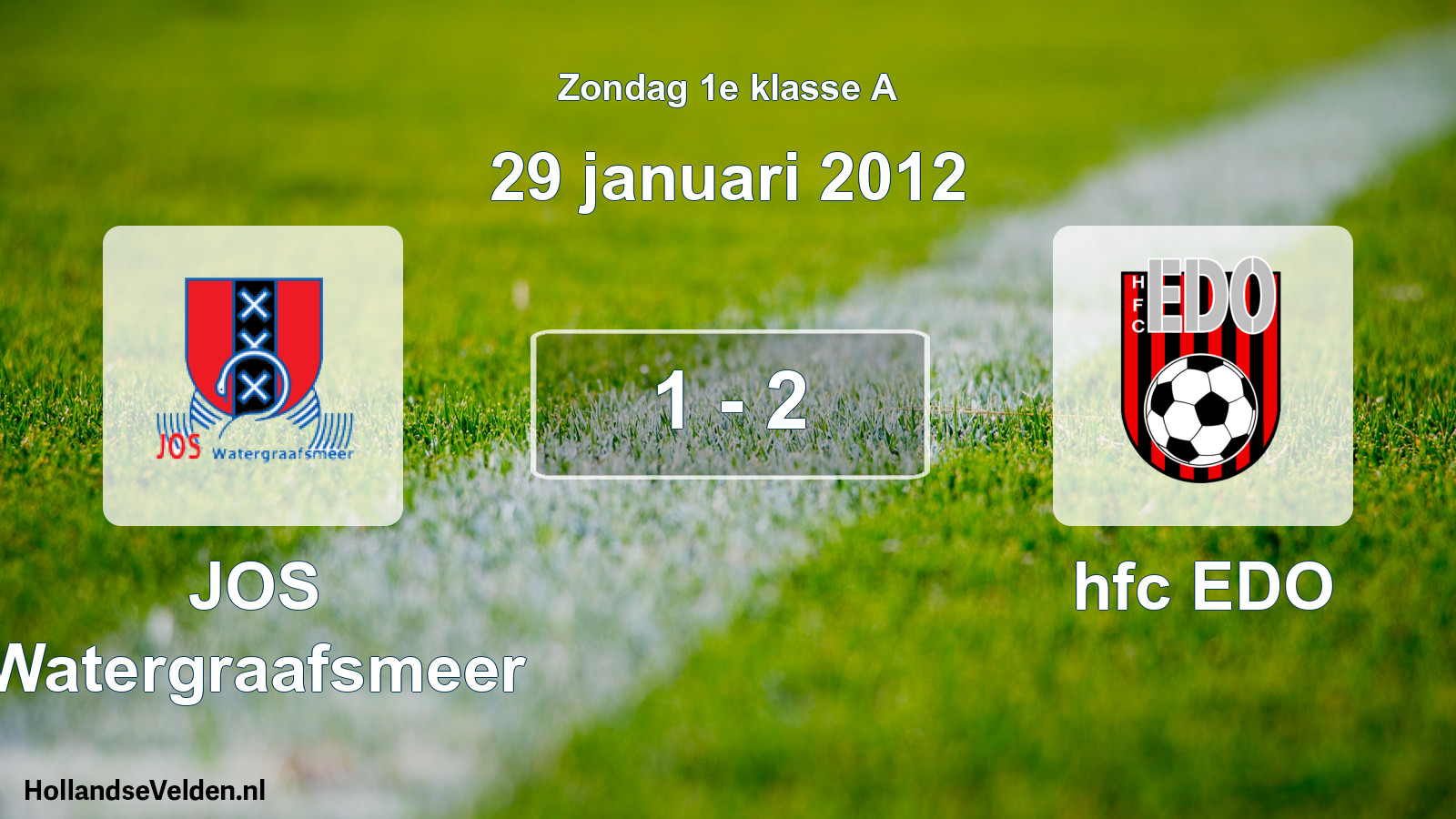 Total number of matches played: JOS Watergraafsmeer - hfc EDO 1 - 2 (29 January 2012)