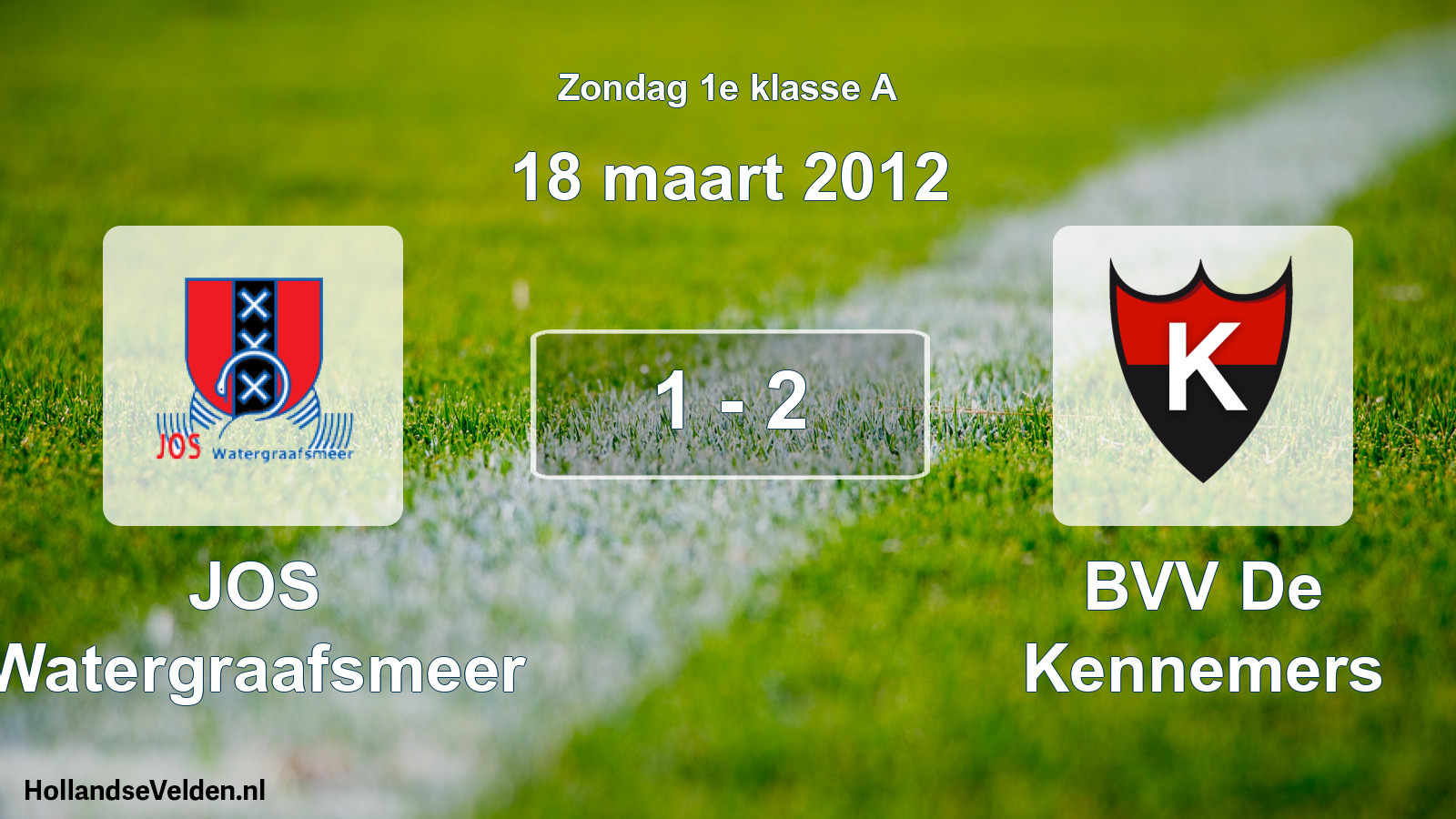 Total number of matches played: JOS Watergraafsmeer - BVV De Kennemers 1 - 2 (18 March 2012)