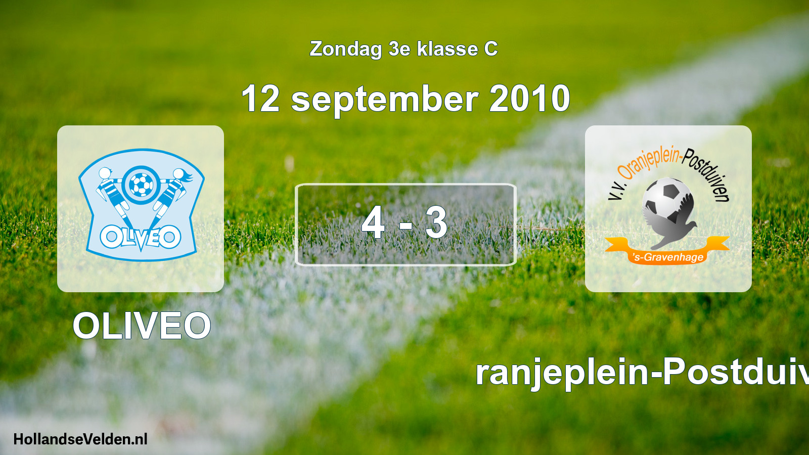 Total number of matches played: OLIVEO - Oranjeplein-Postduiven 4 - 3 (12 September 2010)