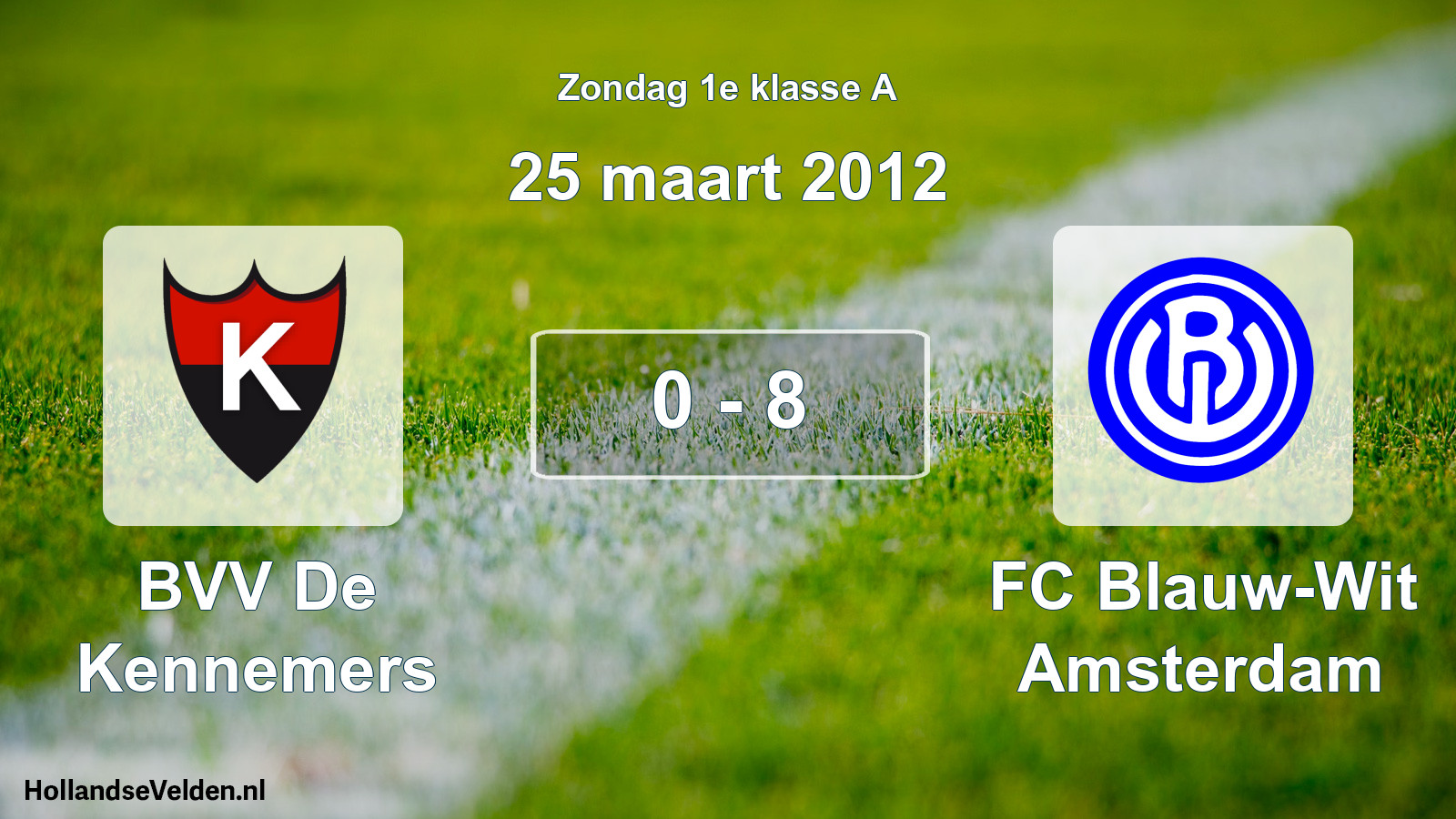 Total number of matches played: BVV De Kennemers - FC Blauw-Wit Amsterdam 0 - 8 (25 March 2012)
