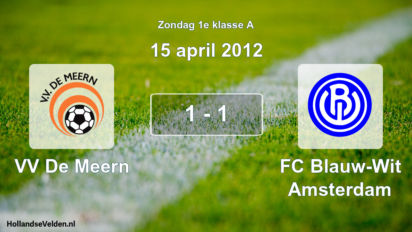 Total number of matches played: VV De Meern - FC Blauw-Wit Amsterdam 1 - 1 (15 April 2012)