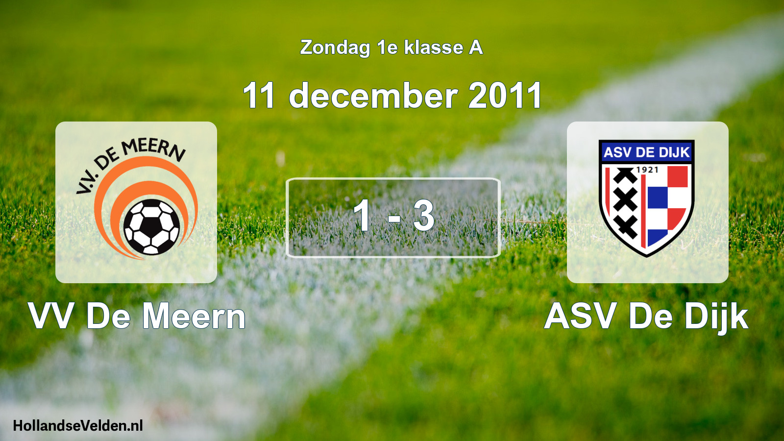 Total number of matches played: VV De Meern - ASV De Dijk 1 - 3 (11 December 2011)