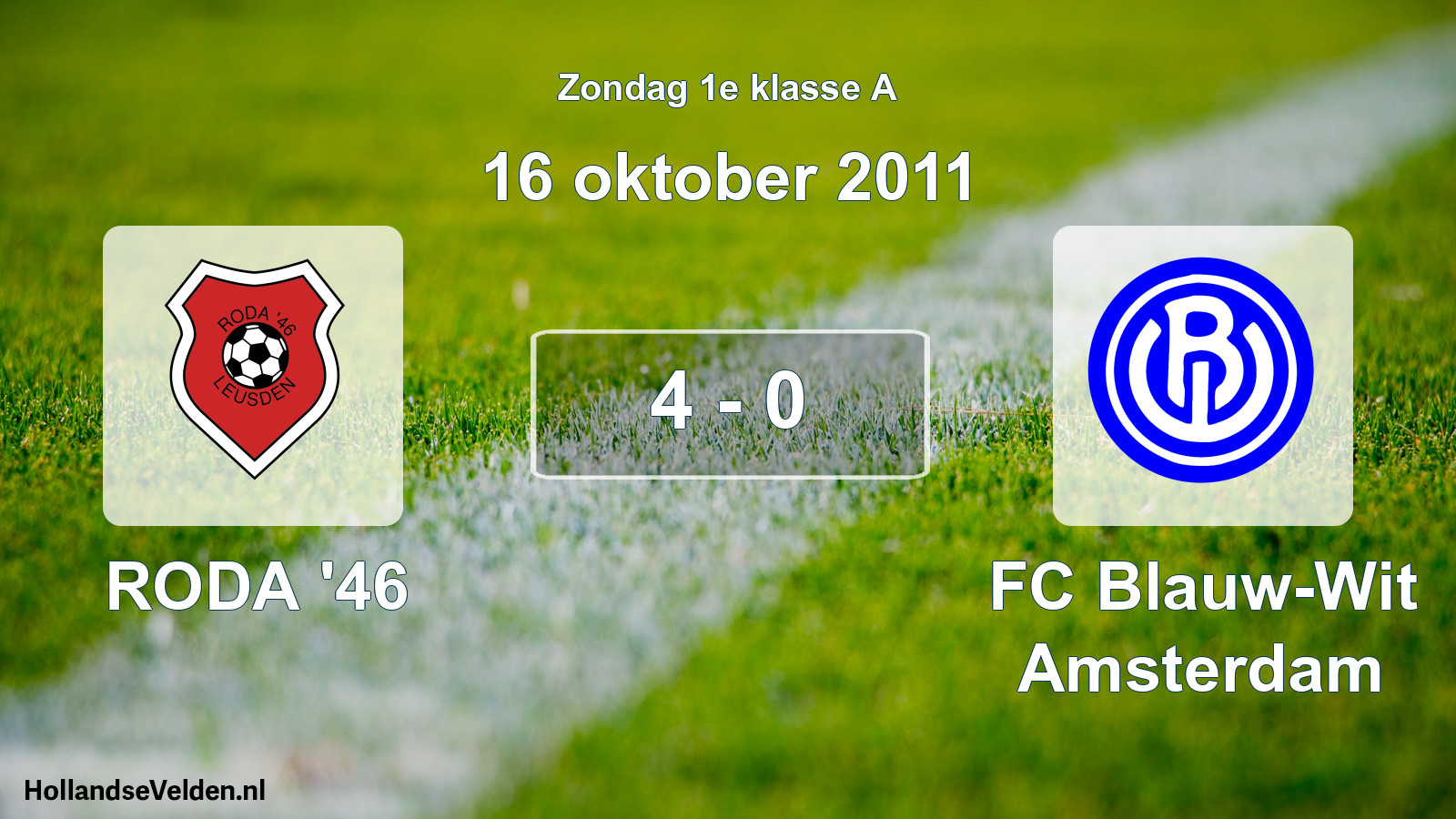 Total number of matches played: RODA '46 - FC Blauw-Wit Amsterdam 4 - 0 (16 October 2011)