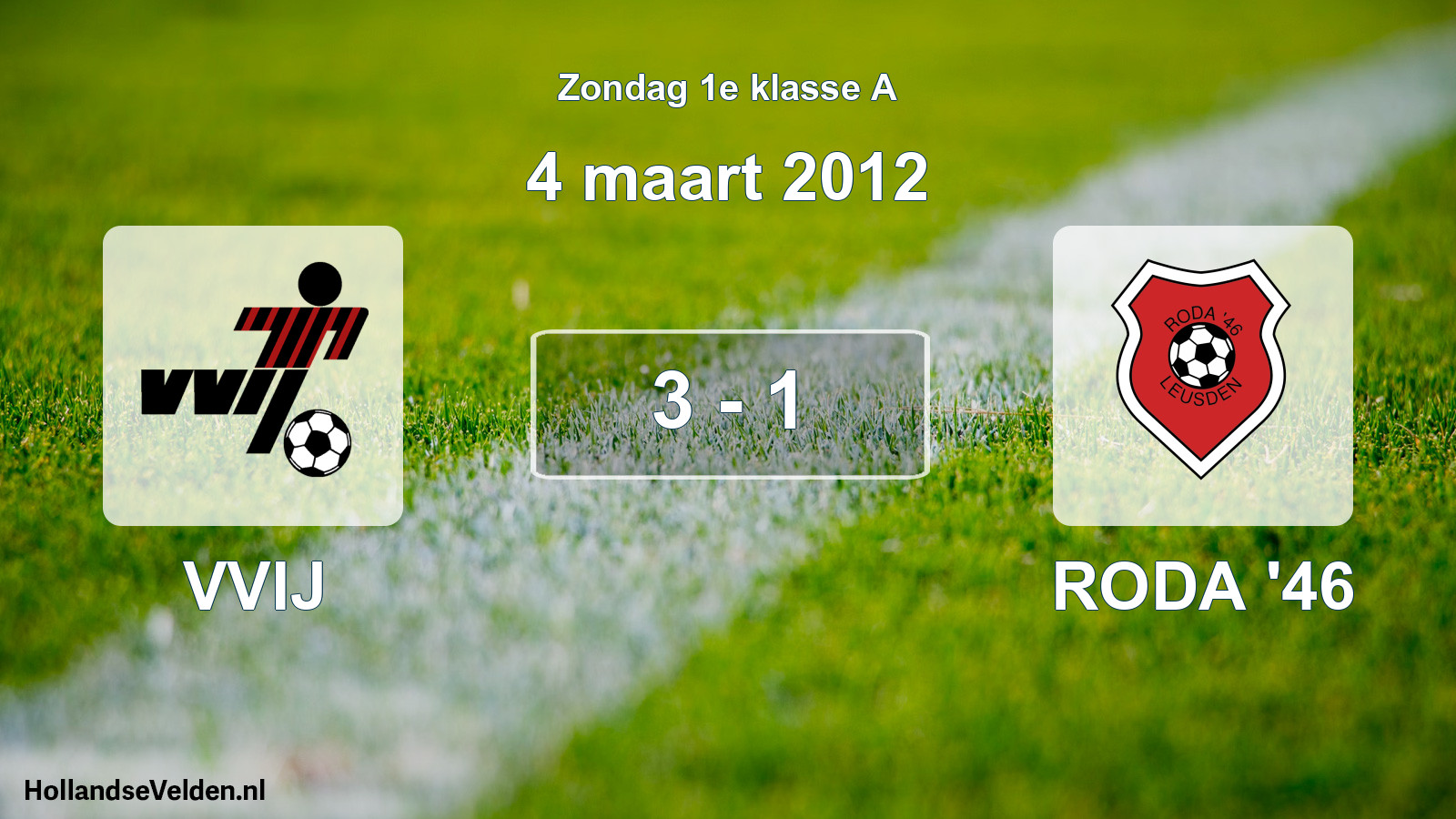 Total number of matches played: VVIJ - RODA '46 3 - 1 (4 March 2012)