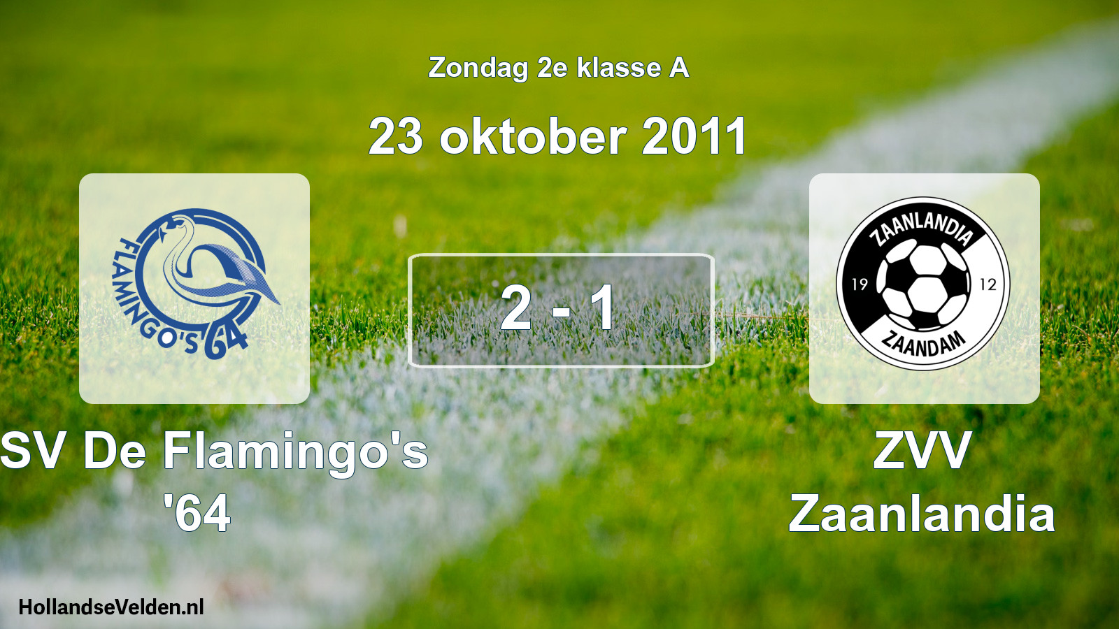 Total number of matches played: ASV De Flamingo's '64 - ZVV Zaanlandia 2 - 1 (23 October 2011)