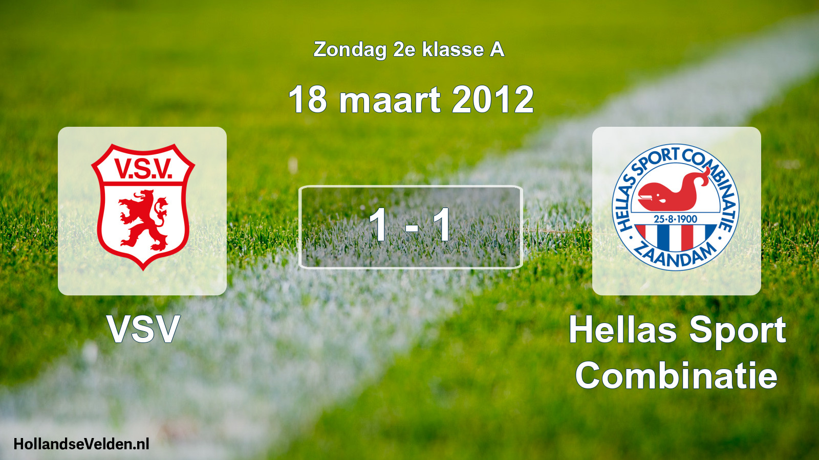 Total number of matches played: VSV - Hellas Sport Combinatie 1 - 1 (18 March 2012)