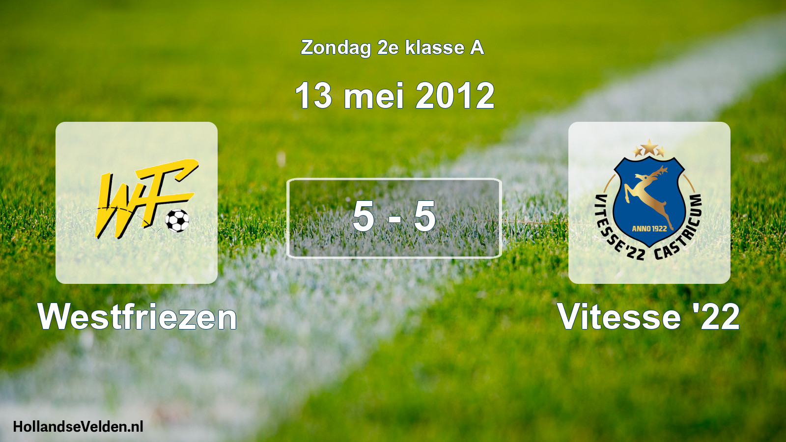 Total number of matches played: Westfriezen - Vitesse '22 5 - 5 (13 May 2012)