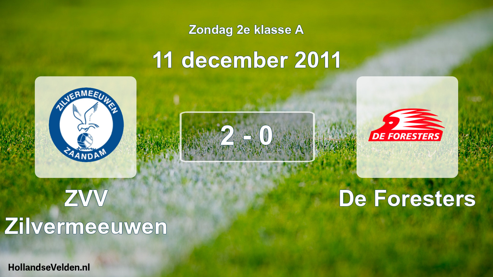 Total number of matches played: ZVV Zilvermeeuwen - De Foresters 2 - 0 (11 December 2011)
