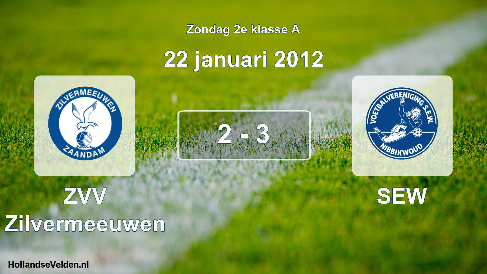 Total number of matches played: ZVV Zilvermeeuwen - SEW 2 - 3 (22 January 2012)
