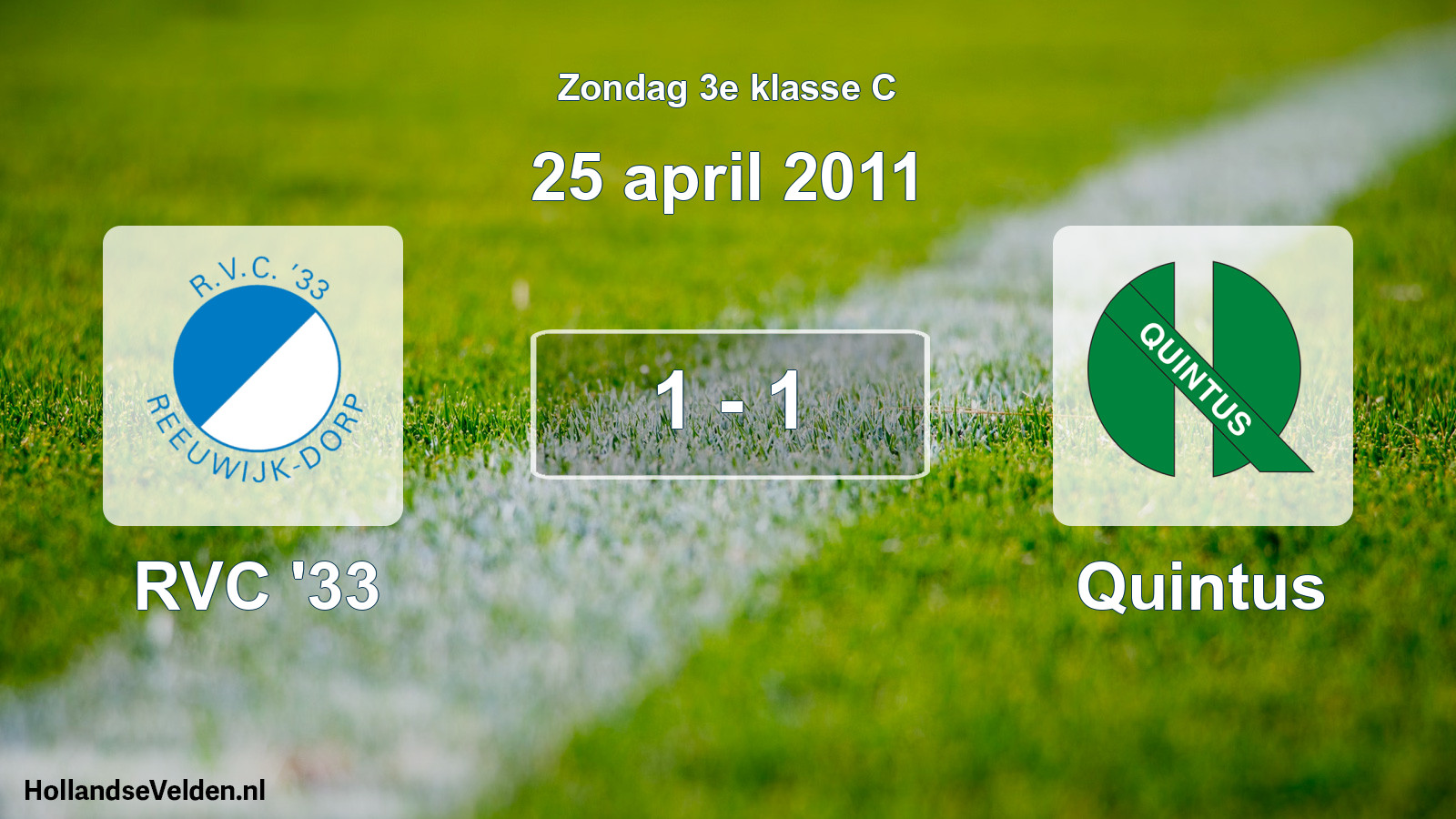 Total number of matches played: RVC '33 - Quintus 1 - 1 (25 April 2011)