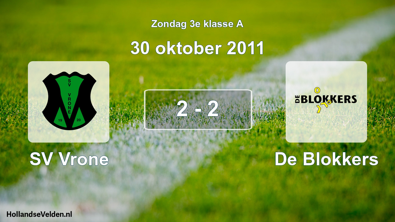 Total number of matches played: SV Vrone - De Blokkers 2 - 2 (30 October 2011)