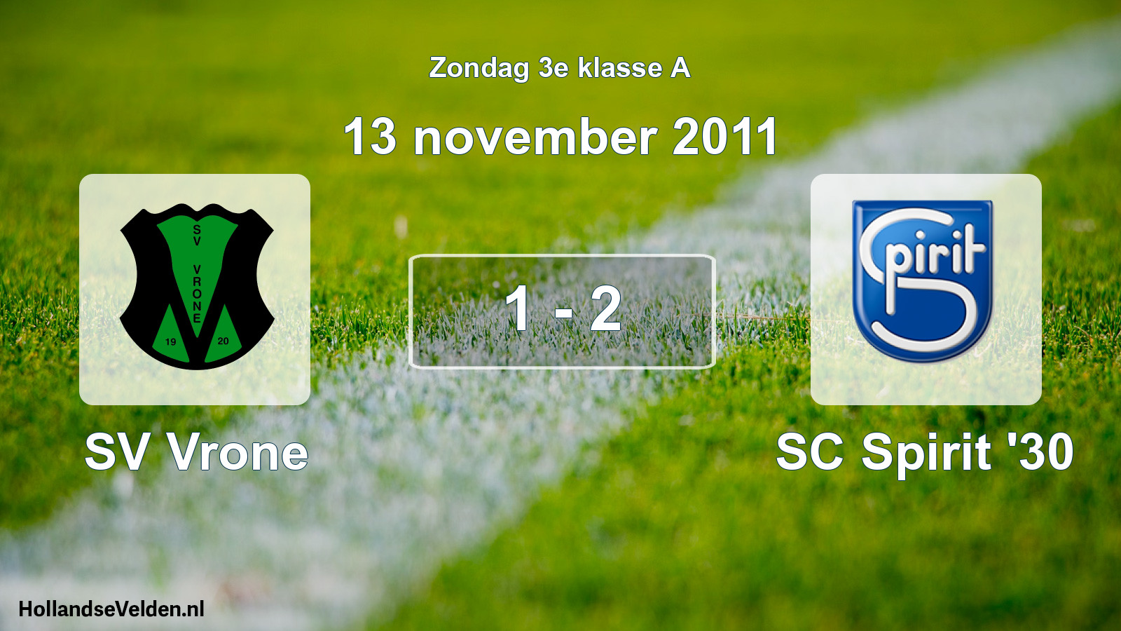 Total number of matches played: SV Vrone - SC Spirit '30 1 - 2 (13 November 2011)