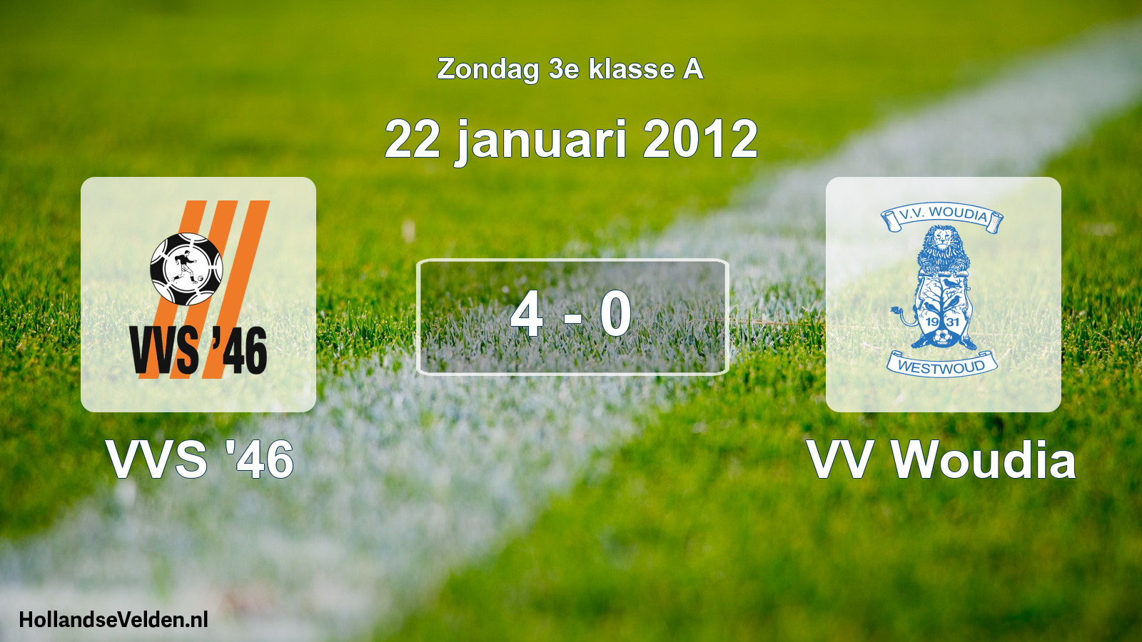 Total number of matches played: VVS '46 - VV Woudia 4 - 0 (22 January 2012)