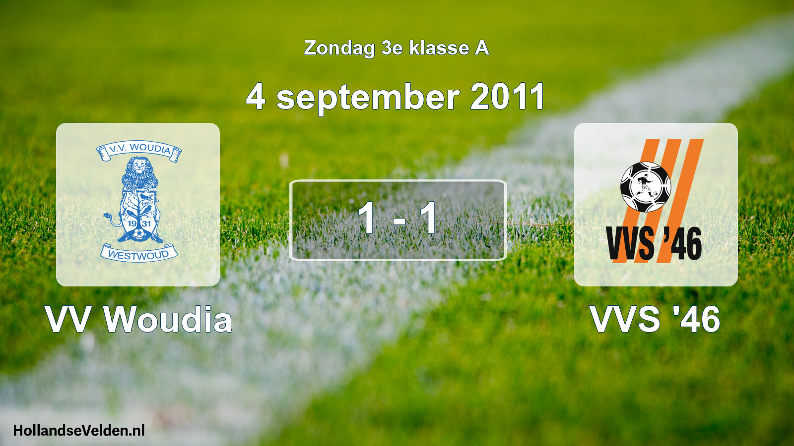 Total number of matches played: VV Woudia - VVS '46 1 - 1 (4 September 2011)