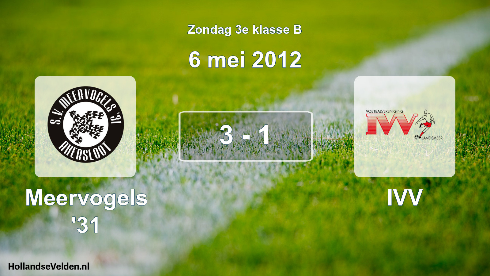 Total number of matches played: Meervogels '31 - IVV 3 - 1 (6 May 2012)