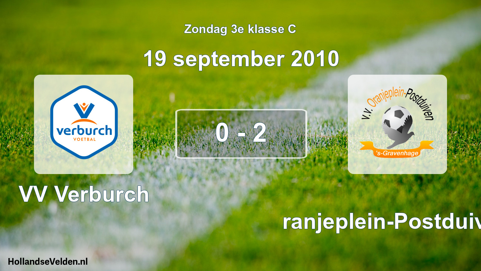 Total number of matches played: VV Verburch - Oranjeplein-Postduiven 0 - 2 (19 September 2010)