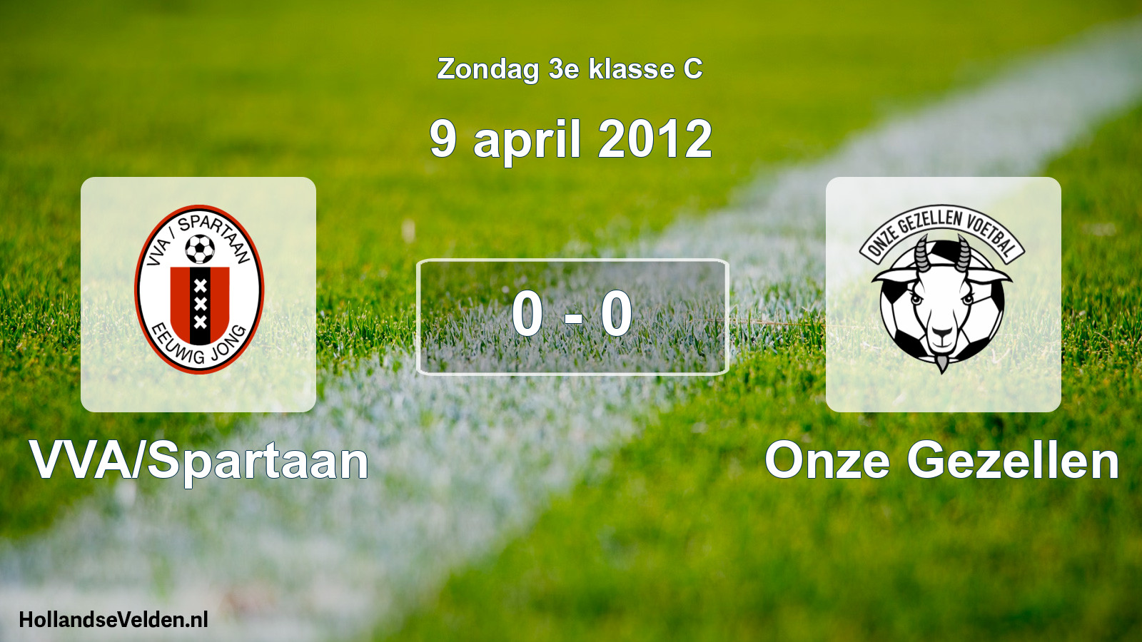 Total number of matches played: VVA/Spartaan - Onze Gezellen 0 - 0 (9 April 2012)