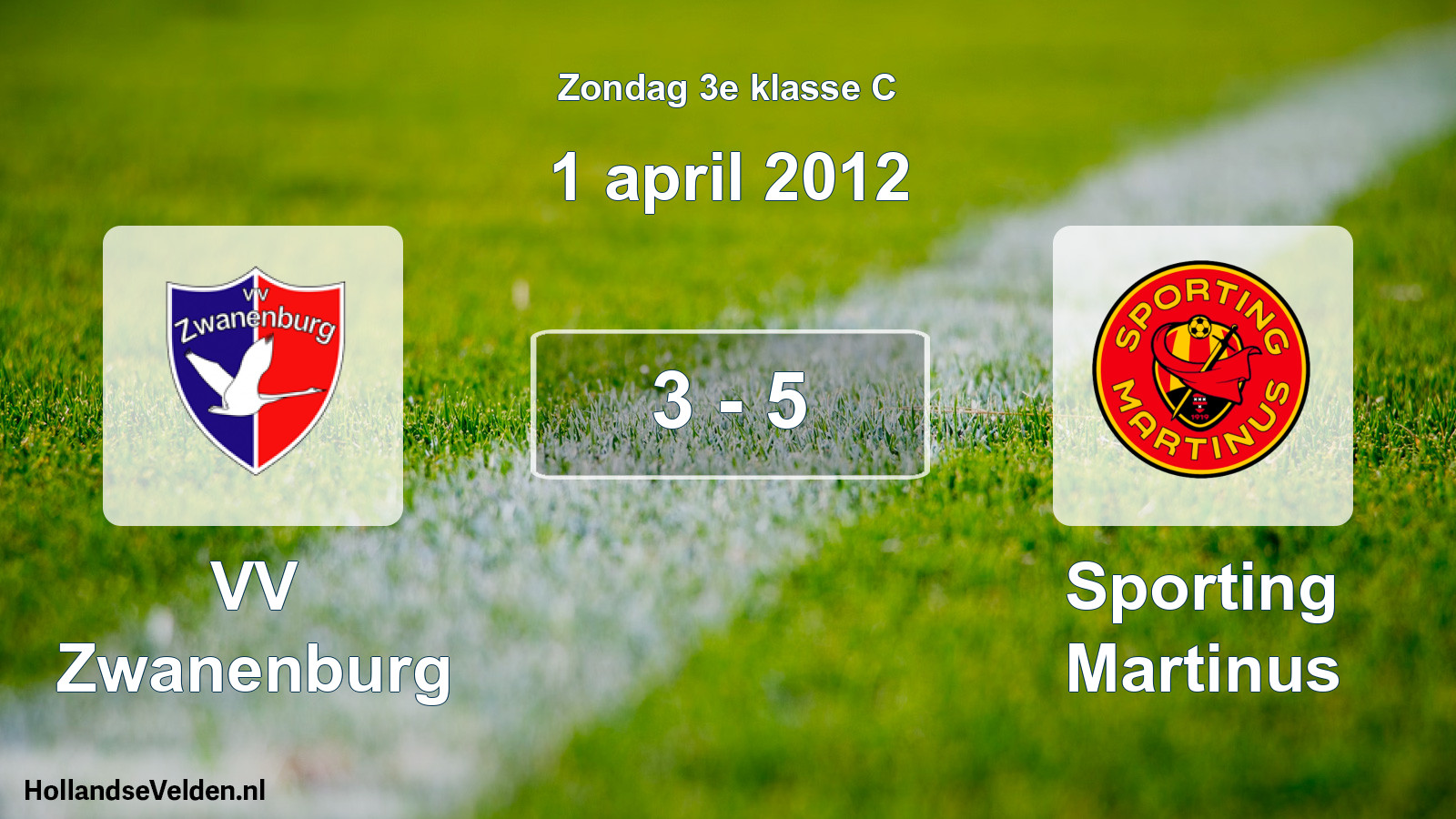 Total number of matches played: VV Zwanenburg - Sporting Martinus 3 - 5 (1 April 2012)