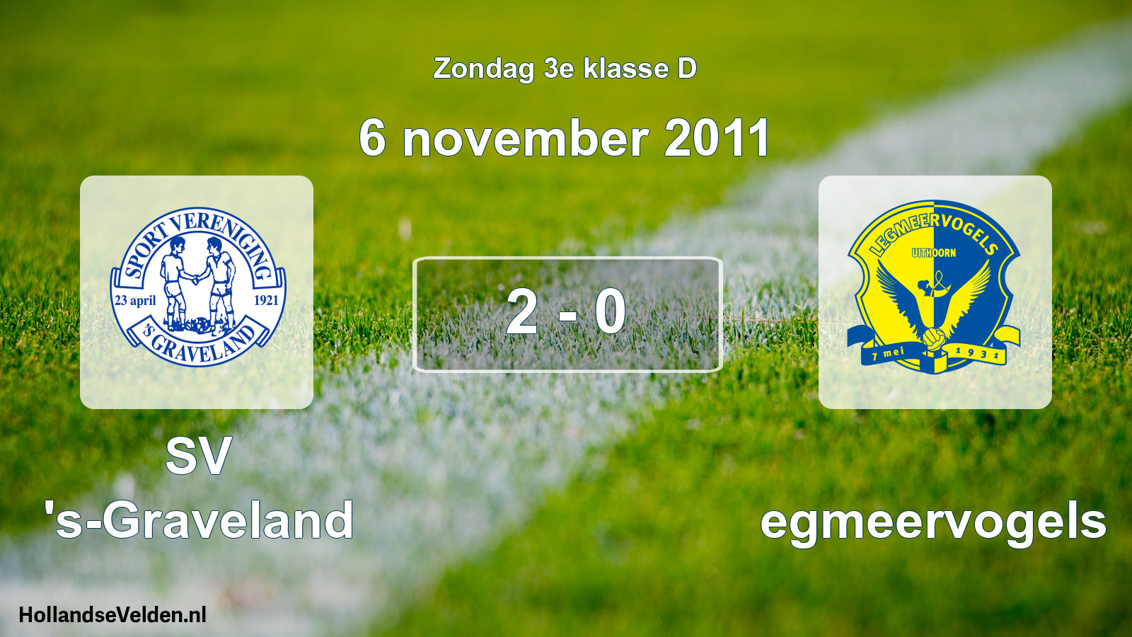 Total number of matches played: SV 's-Graveland - Legmeervogels 2 - 0 (6 November 2011)