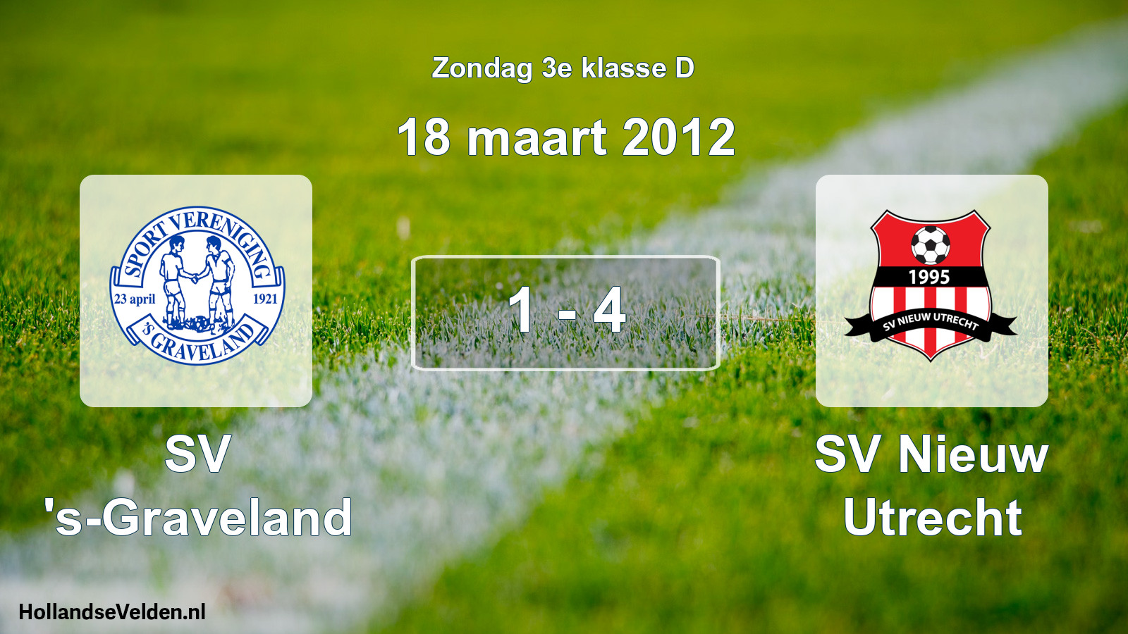 Total number of matches played: SV 's-Graveland - SV Nieuw Utrecht 1 - 4 (18 March 2012)