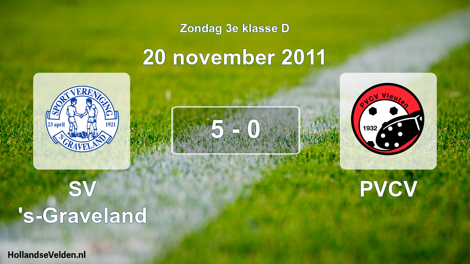 Total number of matches played: SV 's-Graveland - PVCV 5 - 0 (20 November 2011)
