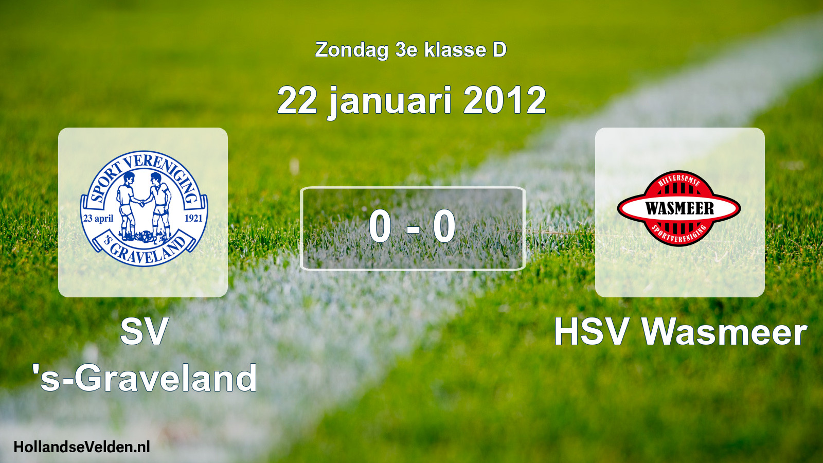 Total number of matches played: SV 's-Graveland - HSV Wasmeer 0 - 0 (22 January 2012)