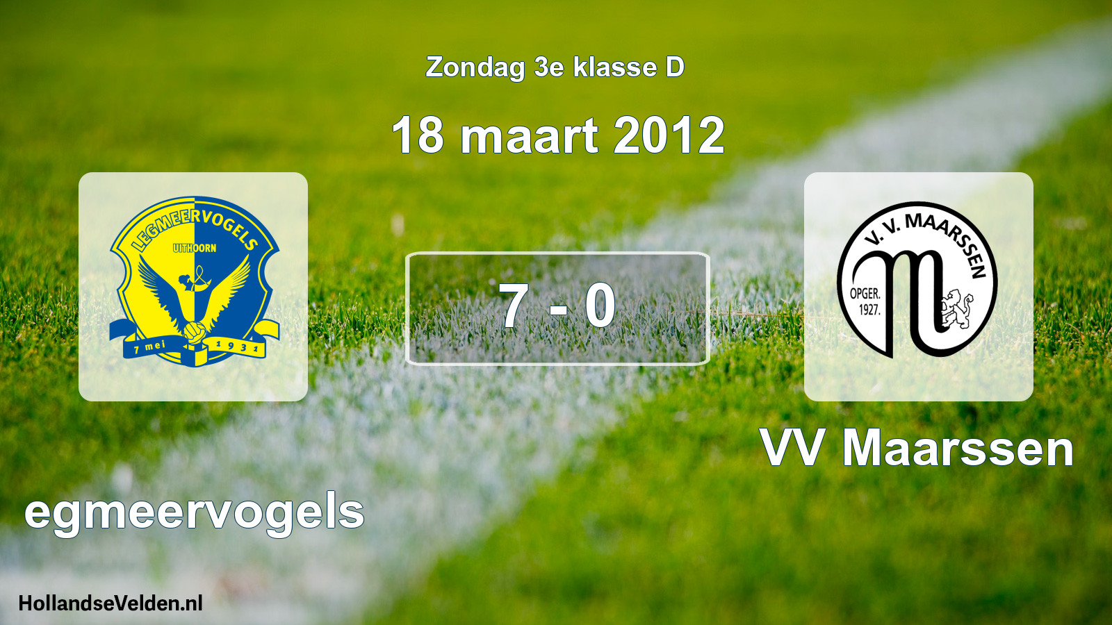 Total number of matches played: Legmeervogels - VV Maarssen 7 - 0 (18 March 2012)