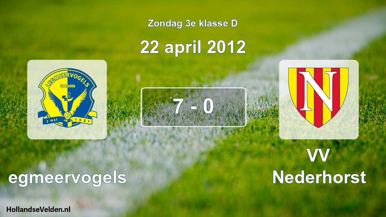 Total number of matches played: Legmeervogels - VV Nederhorst 7 - 0 (22 April 2012)