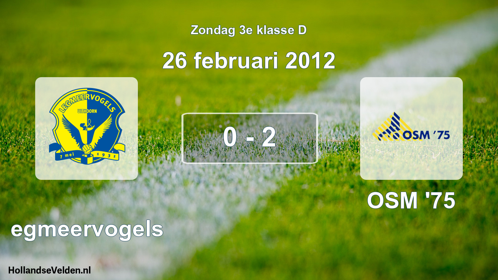 Total number of matches played: Legmeervogels - OSM '75 0 - 2 (26 February 2012)