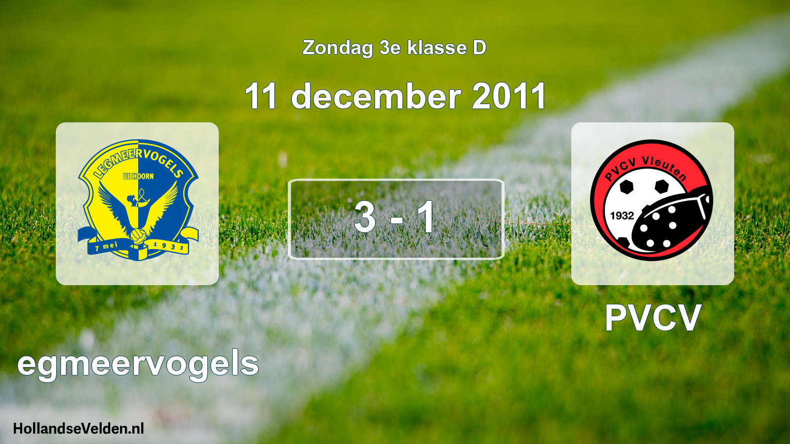 Total number of matches played: Legmeervogels - PVCV 3 - 1 (11 December 2011)