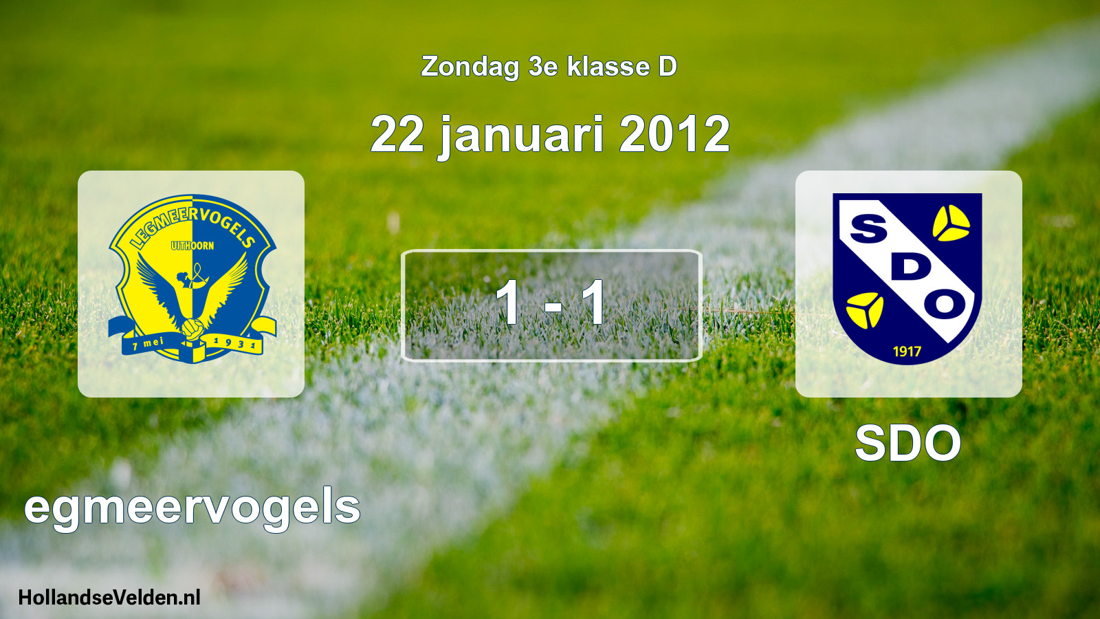 Total number of matches played: Legmeervogels - SDO 1 - 1 (22 January 2012)