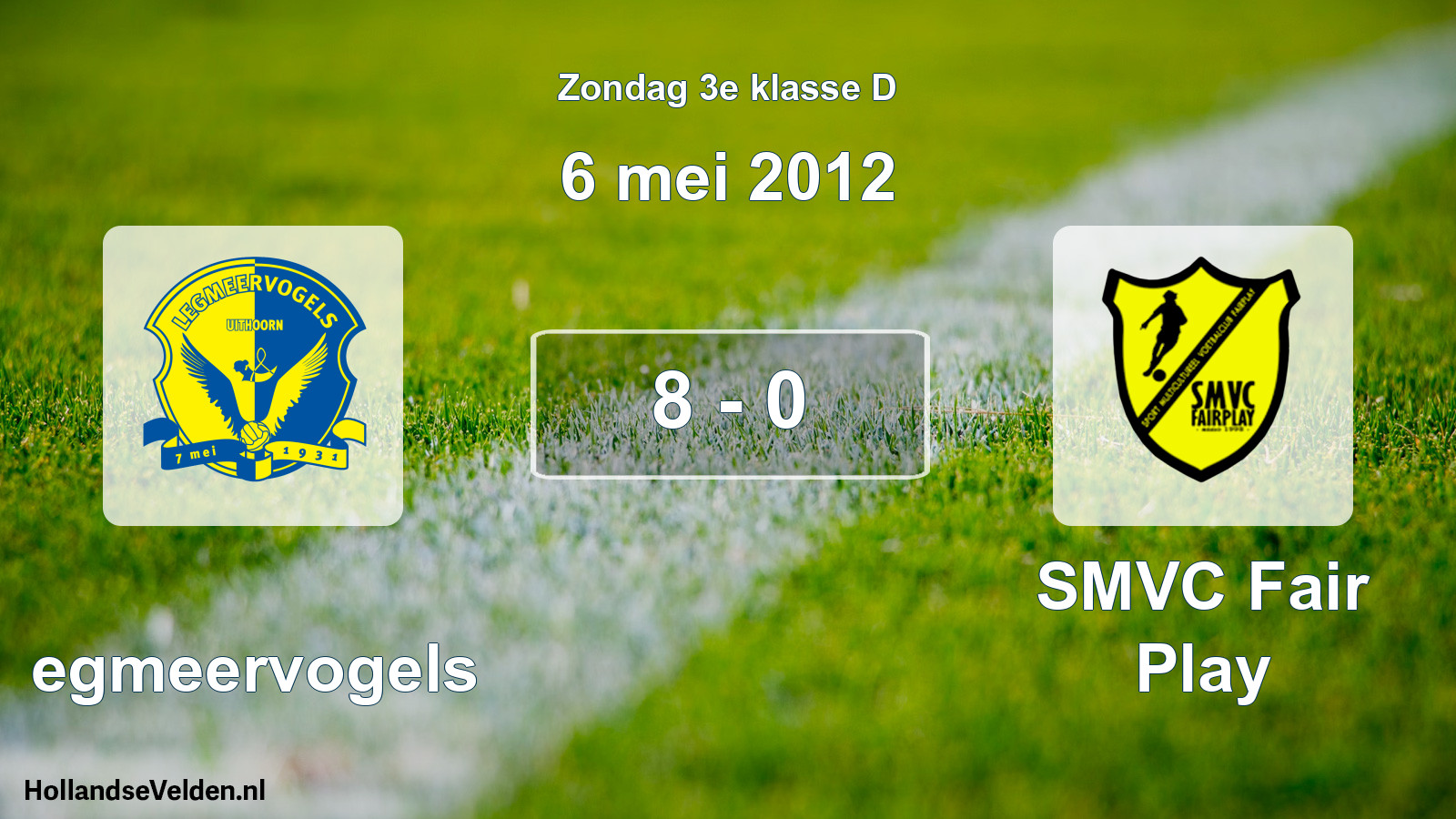 Total number of matches played: Legmeervogels - SMVC Fair Play 8 - 0 (6 May 2012)