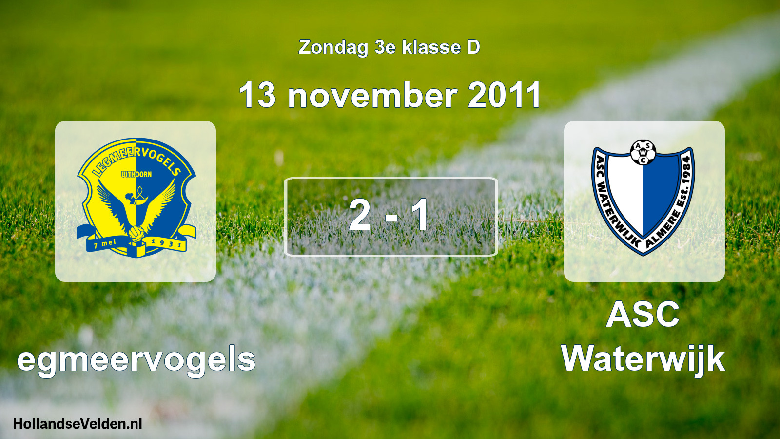 Total number of matches played: Legmeervogels - ASC Waterwijk 2 - 1 (13 November 2011)