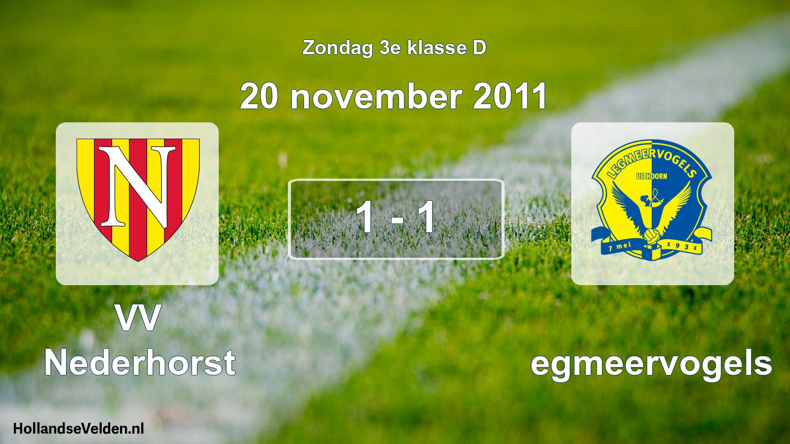 Total number of matches played: VV Nederhorst - Legmeervogels 1 - 1 (20 November 2011)