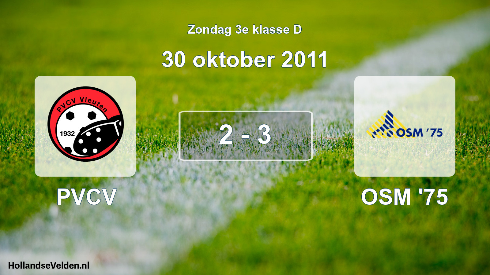Total number of matches played: PVCV - OSM '75 2 - 3 (30 October 2011)