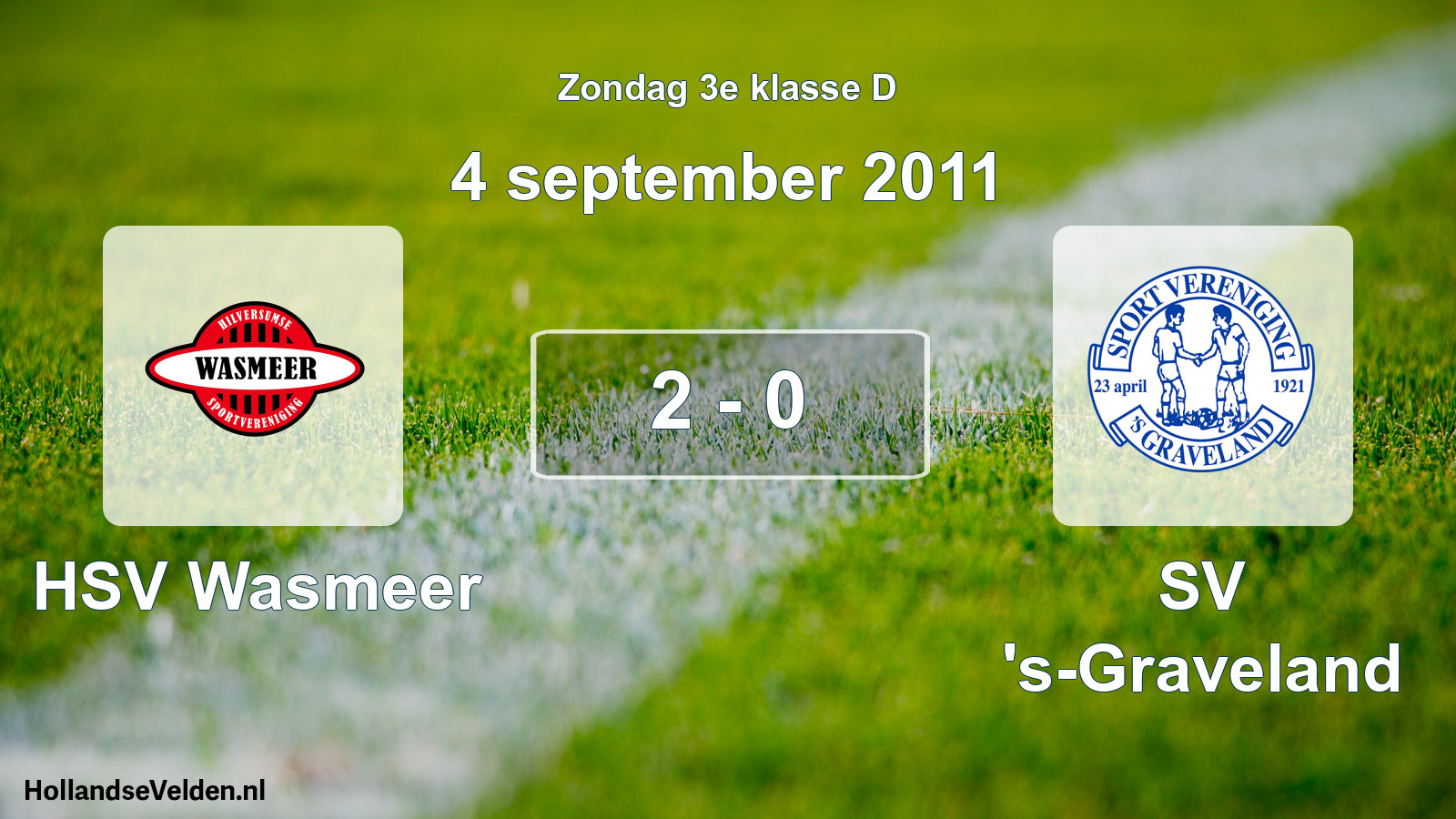Total number of matches played: HSV Wasmeer - SV 's-Graveland 2 - 0 (4 September 2011)