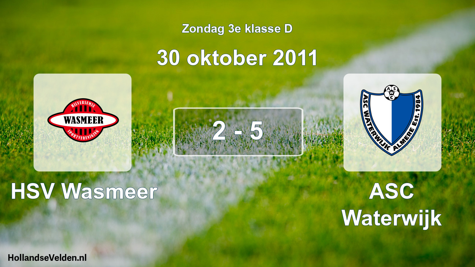 Total number of matches played: HSV Wasmeer - ASC Waterwijk 2 - 5 (30 October 2011)