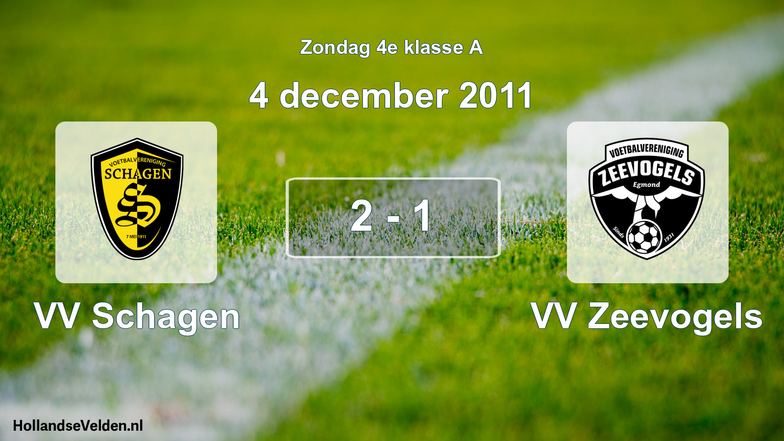 Total number of matches played: VV Schagen - VV Zeevogels 2 - 1 (4 December 2011)