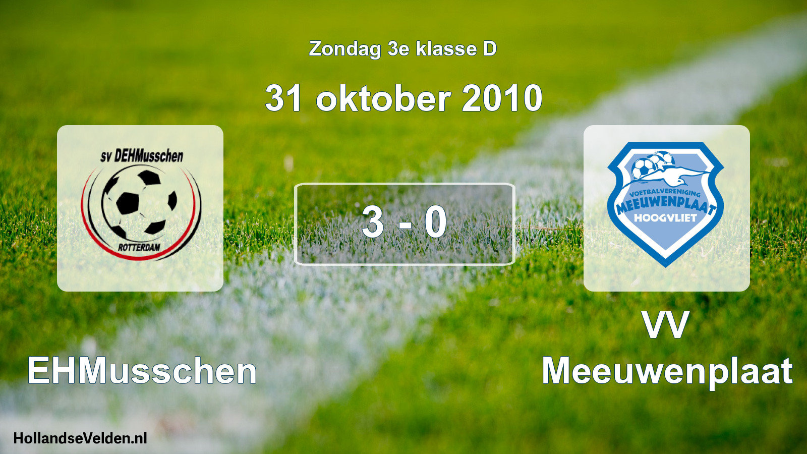 Total number of matches played: DEHMusschen - VV Meeuwenplaat 3 - 0 (31 October 2010)